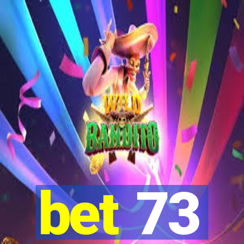 bet 73